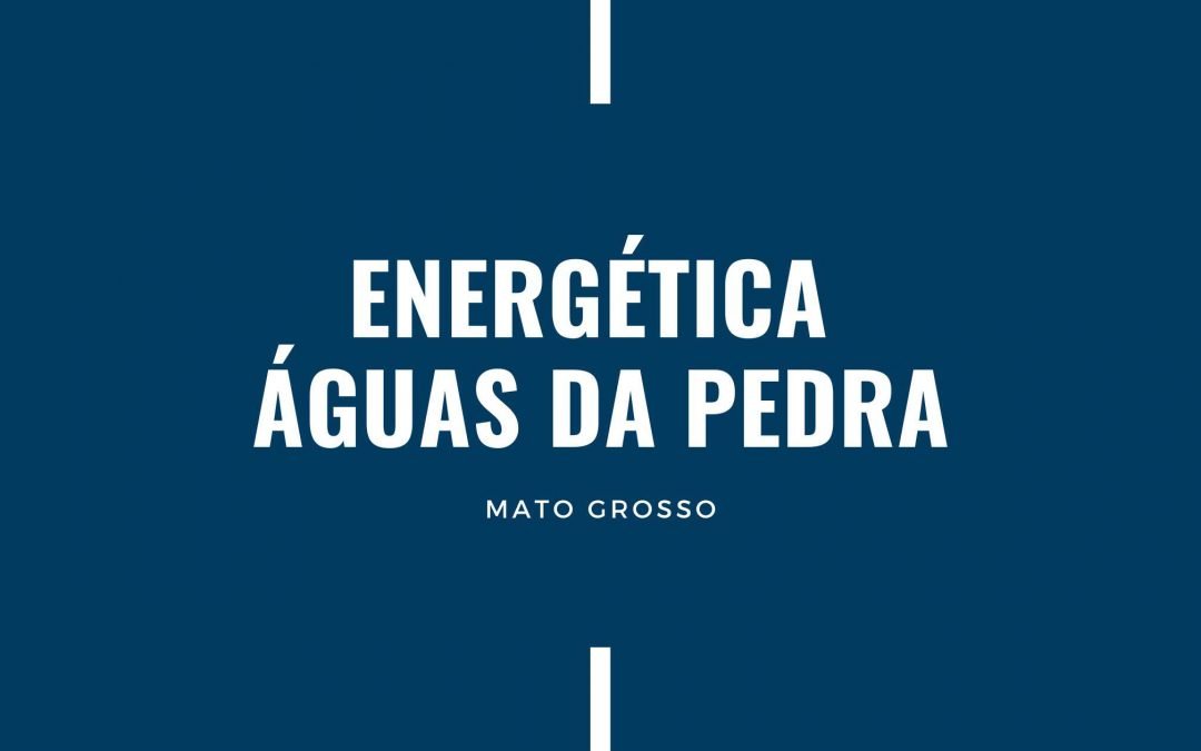 ENERGÉTICA ÁGUAS DA PEDRA